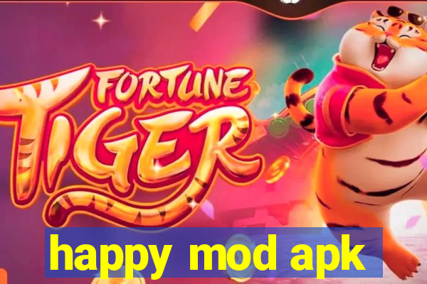 happy mod apk