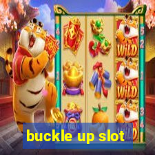 buckle up slot