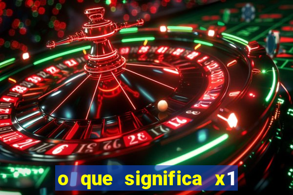 o que significa x1 na betano