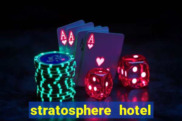 stratosphere hotel and casino in las vegas