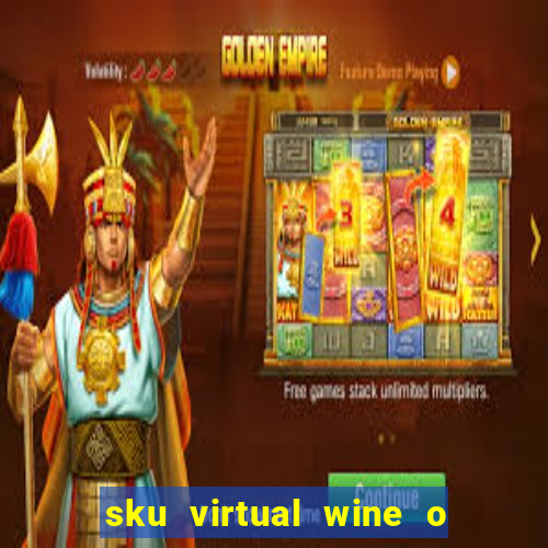 sku virtual wine o que 茅