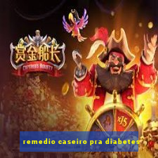 remedio caseiro pra diabetes