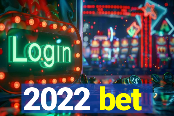 2022 bet