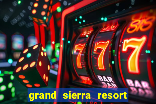 grand sierra resort and casino reno nv