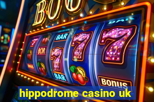 hippodrome casino uk