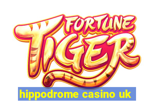 hippodrome casino uk