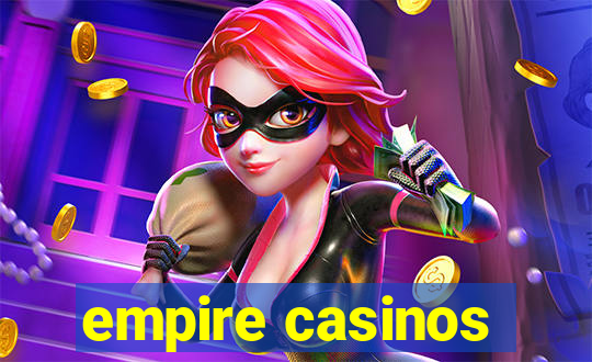 empire casinos