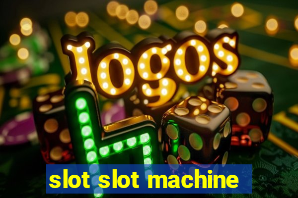 slot slot machine