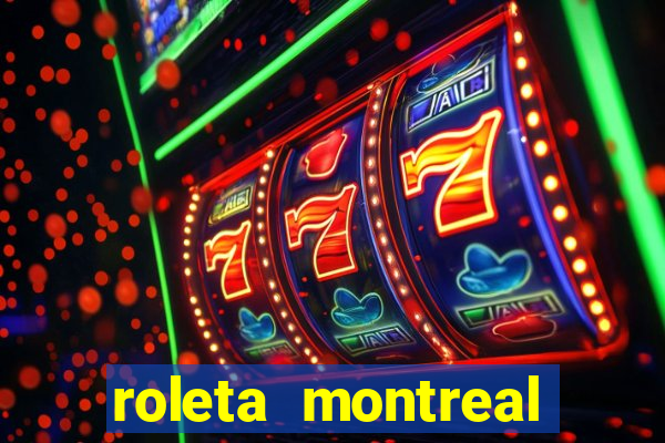 roleta montreal como jogar