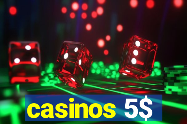 casinos 5$