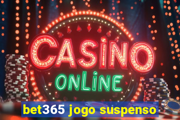 bet365 jogo suspenso