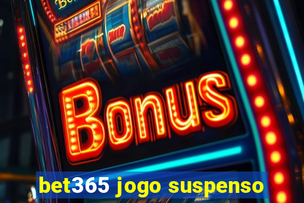 bet365 jogo suspenso