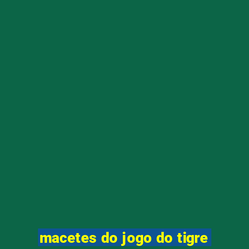 macetes do jogo do tigre