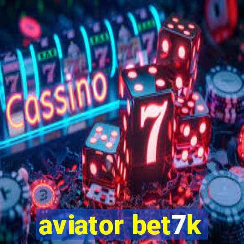 aviator bet7k