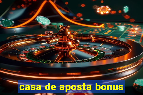 casa de aposta bonus