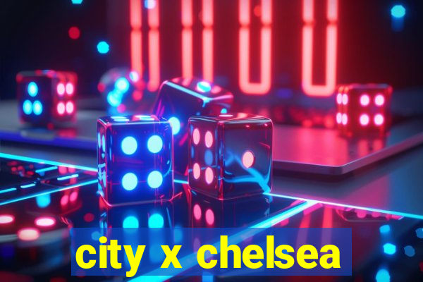 city x chelsea