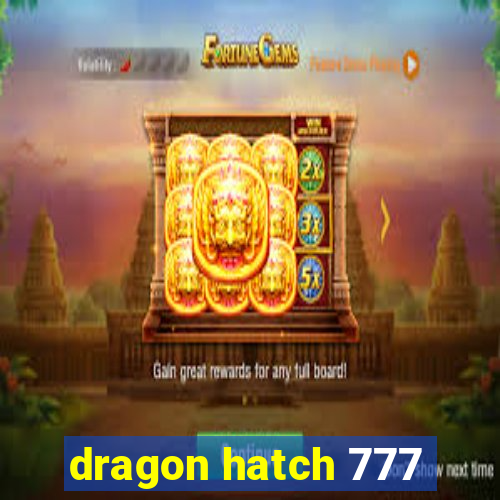 dragon hatch 777