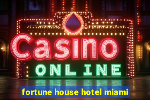 fortune house hotel miami