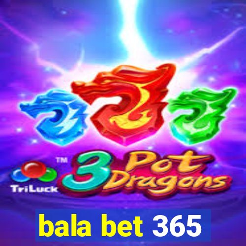 bala bet 365