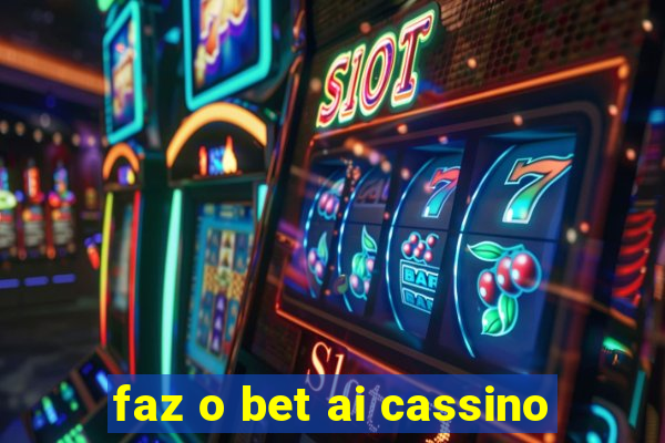 faz o bet ai cassino