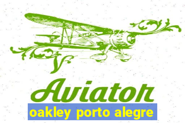 oakley porto alegre