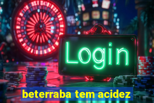 beterraba tem acidez