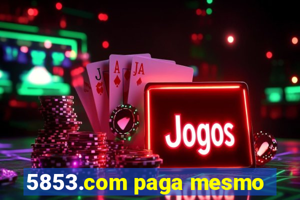 5853.com paga mesmo