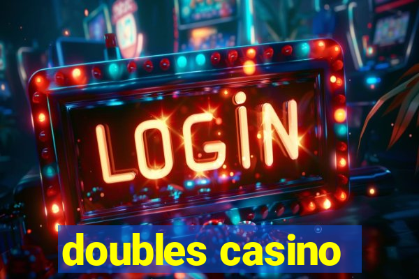 doubles casino