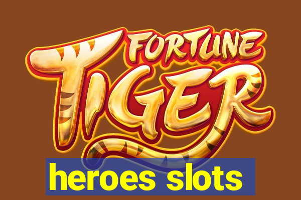 heroes slots