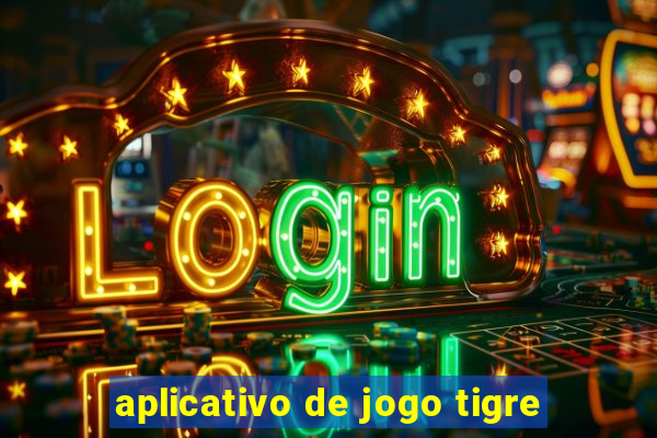 aplicativo de jogo tigre