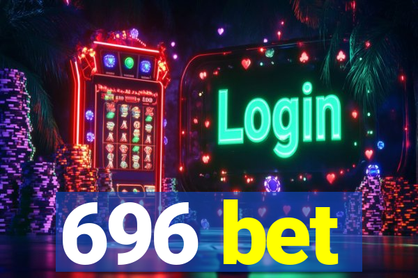 696 bet