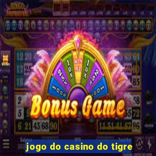 jogo do casino do tigre