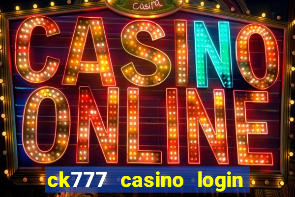 ck777 casino login register mobile