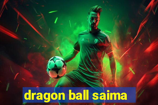 dragon ball saima