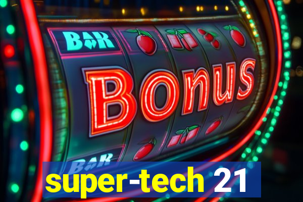 super-tech 21