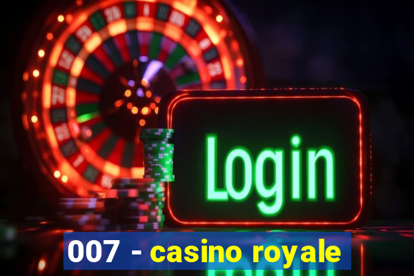 007 - casino royale