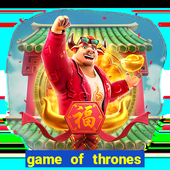 game of thrones slot game