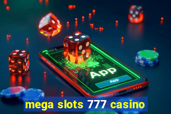 mega slots 777 casino