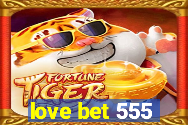 love bet 555