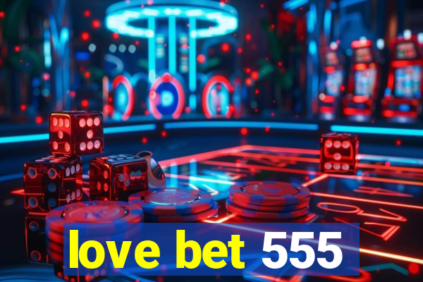 love bet 555