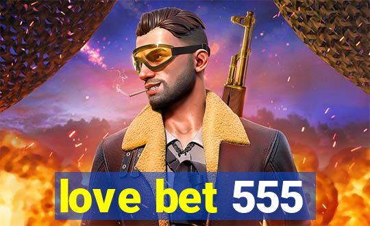 love bet 555