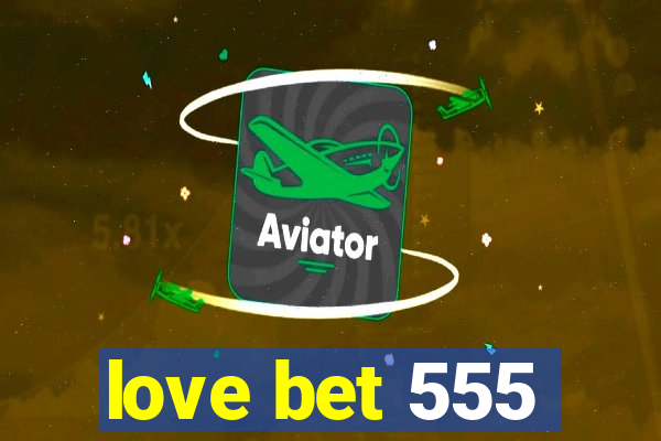 love bet 555