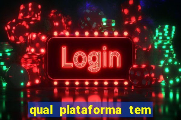 qual plataforma tem o jogo fortune tiger