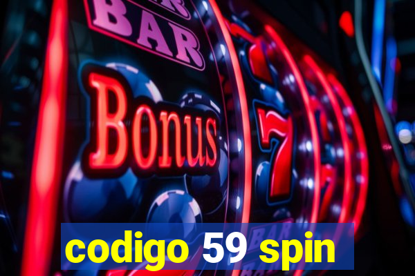 codigo 59 spin