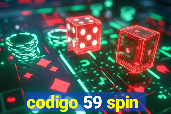 codigo 59 spin