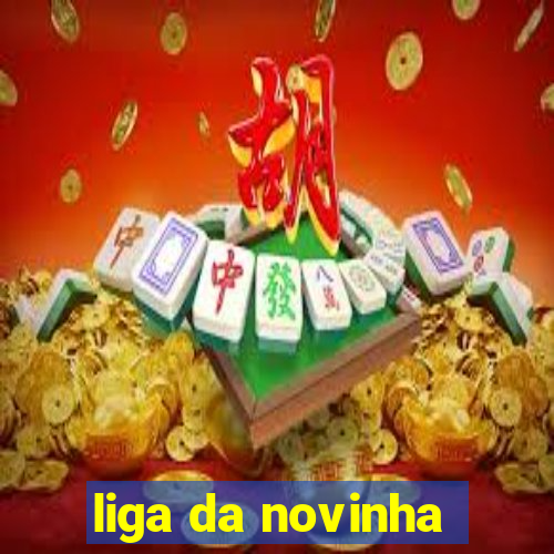 liga da novinha