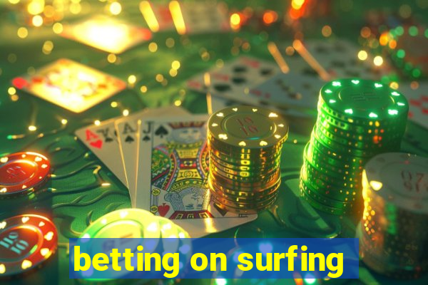 betting on surfing