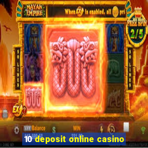 10 deposit online casino