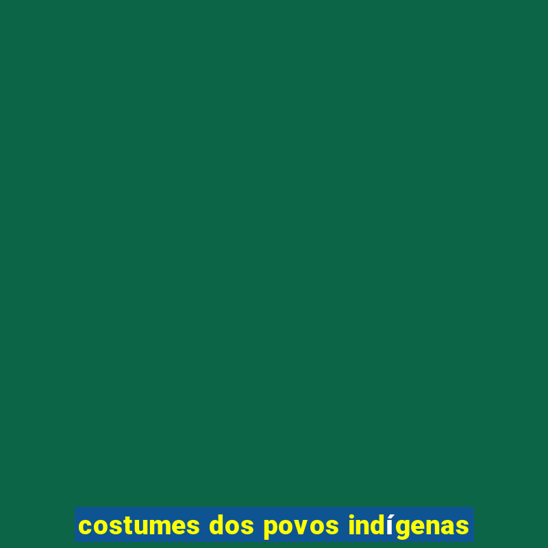 costumes dos povos indígenas