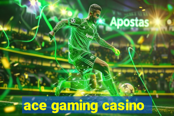 ace gaming casino